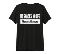 NO Snacks, NO Life/Pas de Snacks, Pas de Vie Toujours Faim T-Shirt Haut de Gamme