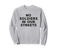 No Soldats in Our Streets Protestation Resistance Sweatshirt
