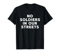 No Soldats in Our Streets Protestation Resistance T-Shirt