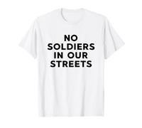 No Soldats in Our Streets Protestation Resistance T-Shirt
