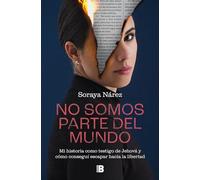 No somos parte del mundo: / We Are Not Part of the World: Mi historia como testigo de Jehová y cómo conseguí esc apar hacia la libertad
