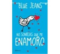 No Sonrías Que Me Enamoro - Blue Jeans Blue Jeans (Auteur)