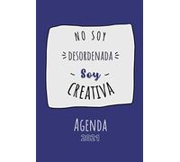 No Soy Desordenada, Soy Creativa: Una Agenda Hermosa Y Genial Para Gente Genial Que Quiere Estar En La Cima En 2021.