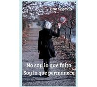 No soy lo que falta, soy lo que permanece: Edición ampliada