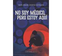 No Soy Médico, Pero Estoy Aquí: Novela de hospital, cuidado y amor cuando la enfermedad llega a casa