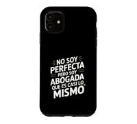 No Soy Perfecta Pero Soy Abogada, Humour Abogado Coque pour iPhone 11