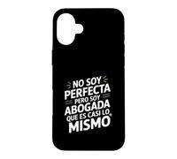 No Soy Perfecta Pero Soy Abogada, Humour Abogado Coque pour iPhone 16 Plus