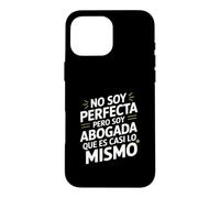 No Soy Perfecta Pero Soy Abogada, Humour Abogado Coque pour iPhone 16 Pro Max