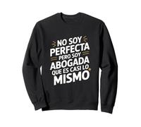 No Soy Perfecta Pero Soy Abogada, Humour Abogado Sweatshirt