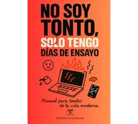 No soy tonto. Solo tengo días de ensayo: Prepárate para reír, empatizar y abrazar el caos de la vida moderna
