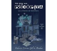No soy un PSICÓPATA: Los crímenes de Sobrellano. (Pinta y Olivares 4)