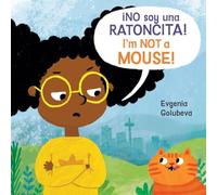 NO soy una RATONCITA!/I'm NOT a Mouse! (8x8 Softcover Edition)