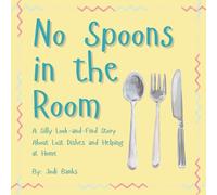 No Spoons In The Room: A Silly Look-and-Find Story About Lost Dishes and Helping at Home