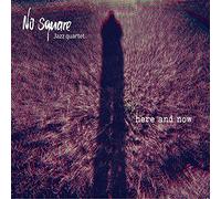 No Square Jazz Quartet - Here and Now [Import]