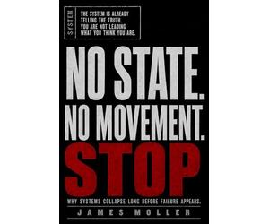 NO STATE. NO MOVEMENT.: Why Systems Collapse Long Before Failure Appears.