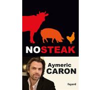 No steak - Aymeric Caron - Fayard - broché - Essai