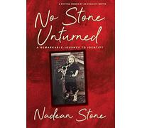 No Stone Unturned: A Remarkable Journey To Identity