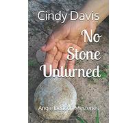 No Stone Unturned: Angie Deacon Mysteries