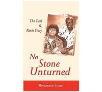 No Stone Unturned: The Carl And Rosie Story