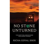 No Stone Unturned: The Hunt For African Gems: True Short Stories
