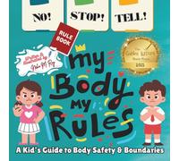 NO! STOP! TELL! - My Body, My Rules!-A Kid’s Guide to Body Safety & Boundaries: good and bad touch, teaching consent to kids, kids learning body autonomy, trusted adults, safe and unsafe touch