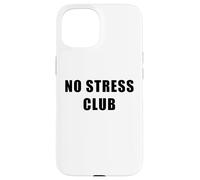 No Stress Club - Men & Women Funny Anti-Stress Motivational Coque pour iPhone 15