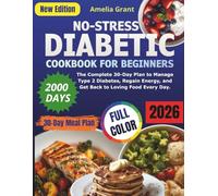 No Stress Diabetic cookbook for beginners: The Complete 30-Day Plan to Manage Type 2 Diabetes, Regain Energy, and Get Back to Loving Food Every Day.