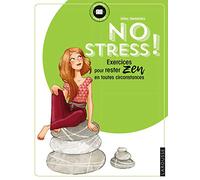 No stress !: exercices pour rester zen en toutes circonstances