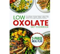 no-stress Low Oxalate Diet Cookbook for Beginners: 175+ Delicious and Easy Recipes to Fight Hidden Inflammation, Prevent Kidney Stones, and Reclaim Your Energy Using Natural Solutions