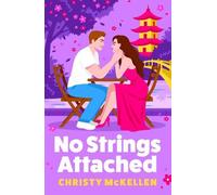 No Strings Attached: A BRAND NEW glamorous second chance romance set in Japan from Christy McKellen for 2026
