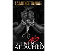 No Strings Attached - Lawrence Trimble - Amazon Digital Services LLC KDP - Livre en Anglais Lawrence TrimbleLawrence Trimble (Auteur)