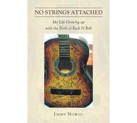 No Strings Attached: My Life Growing Up With The Birth Of Rock N Roll