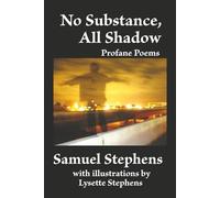 No Substance, All Shadow: Profane Poems