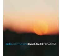 No Substitution - Sundance Vibrations