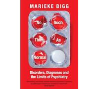 No Such Thing as Normal: Disorders, Diagnoses and the Limits of Psychiatry