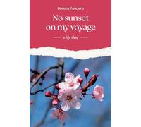 No sunset on my voyage: a life story