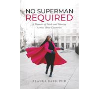 No Superman Required: A Memoir of Faith and Identity Across Three Countries