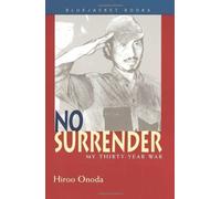 No Surrender: My Thirty-Year War (Bluejacket Books) by Onoda, Hiroo (1999) Paperback