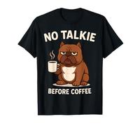 No Talkie Before Coffee - Bouledogue amusant pour amoureux des chiens T-Shirt