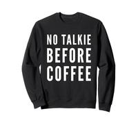 No Talkie Before Coffee Lover Morning Caféine Buveurs de caféine Sweatshirt