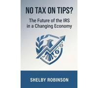 No Tax on Tips? The Future of the IRS in a Changing Economy