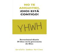 No te angusties, ¡Dios está contigo!: Devocional diario: 30 días en la presencia de Dios