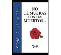 No Te Mueras Con Tus Muertos