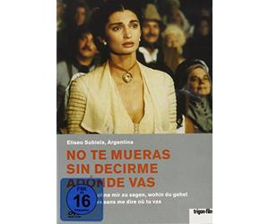 No te mueras sin decirme adonde vas - Stirb nicht, ohne mir zu sagen, wohin du gehst (OmU)