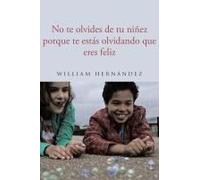No Te Olvides De Tu Niñez Porque Te Estás Olvidando Que Eres Feliz