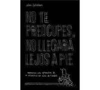 No Te Preocupes, No Llegará Lejos A Pie - [Livre en VO] Callahan, John (Auteur)