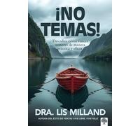 ¡No Temas!: Descubre Cómo Vencer Temores de Manera Práctica Y Eficaz / Fear Not: Discover How to Overcome Fear