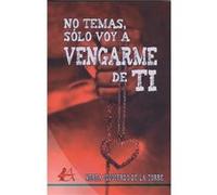 No Temas Solo Voy A Vengarme Izquierdo De La Torre, Nerea (Auteur)