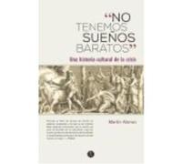 No Tenemos Sueños Baratos: Una Historia Cultural De La Crisis - Alonso, Martin Alonso, Martin (Auteur)