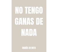 NO TENGO GANAS DE NADA: Diario para cuando no te reconoces ni tú.